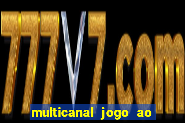 multicanal jogo ao vivo fans